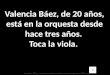 Valencia Báez, de 20 años, está en la orquesta desde hace tres años.  Toca  la viola