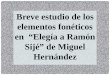 Breve estudio de los elementos fonéticos en  “Elegía a Ramón  Sijé ” de Miguel Hernández