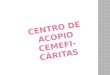 CENTRO DE ACOPIO CEMEFI-CÁRITAS
