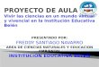 PRESENTADO POR: FREDDY SANTIAGO NAVARRO AREA DE CIENCIAS NATURALES Y EDUCACION AMBIENTAL