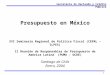 Presupuesto en México XVI Seminario Regional de Política Fiscal (CEPAL – ILPES)