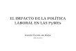 EL IMPACTO DE LA POLÍTICA LABORAL EN LAS PyMEs Daniel Funes de Rioja IDEA 28.9.2010