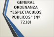 REFORMA GENERAL ORDENANZA “ESPECTÁCULOS PÚBLICOS” (Nº 7218)