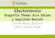 Electrotecnia Biografía Thomas Alva Edison y  Guglielmo  Marconi
