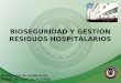 BIOSEGURIDAD Y GESTIÓN RESIDUOS HOSPITALARIOS