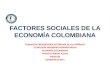 FACTORES SOCIALES DE LA ECONOMÍA COLOMBIANA