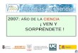 2007:  AÑO DE LA  CIENCIA                       ¡ VEN Y SORPRÉNDETE !