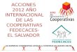 ACCIONES  2012 AÑO INTERNACIONAL DE LAS COOPERATIVAS FEDECACES- EL SALVADOR
