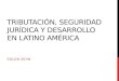 Tributación, seguridad jurídica y desarrollo en latino américa