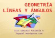 Geometría LÍNEAS Y ÁNGULOS