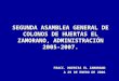 SEGUNDA ASAMBLEA GENERAL DE COLONOS DE HUERTAS EL ZAMORANO, ADMINISTRACI“N 2005-2007