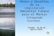 Retos y Desafíos de la Legislación Ambiental Cubana para el Manejo Integrado Costero