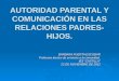 AUTORIDAD PARENTAL Y COMUNICACIÓN EN LAS RELACIONES PADRES-HIJOS