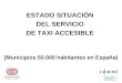ESTADO SITUACIÓN  DEL SERVICIO  DE TAXI ACCESIBLE  (Municipios 50.000 habitantes en España)