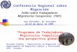 Conferencia Regional sobre Migración Taller sobre Trabajadores  Migratorios Temporales (TMT)