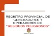 REGISTRO PROVINCIAL DE GENERADORES Y OPERADORES DE  “RESIDUOS PELIGROSOS”