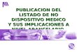 PUBLICACION DEL LISTADO DE NO DISPOSITIVO MEDICO Y SUS IMPLICACIONES A NIVEL ARANCELARIO