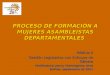 PROCESO DE FORMACIÓN A MUJERES ASAMBLEISTAS DEPARTAMENTALES