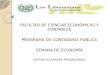 FACULTAD DE CIENCIAS ECONÓMICAS Y CONTABLES PROGRAMA DE CONTADURÍA PÚBLICA SEMANA DE ECONOMÍA