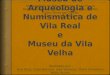 Museu de Arqueologia e Numismática de Vila Real e Museu da Vila Velha