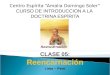 Centro Espírita “Amalia Domingo Soler” CURSO DE INTRODUCCION A LA  DOCTRINA ESPÍRITA CLASE 05: