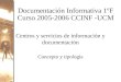 Documentación Informativa 1ºF Curso 2005-2006 CCINF -UCM