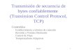 Transmisión de secuencia de bytes confiablemente  (Transission Control Protocol, TCP)