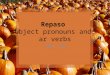 Repaso subject pronouns and – ar  verbs