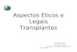 Aspectos Éticos e Legais Transplantes