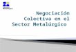 Negociación Colectiva en el Sector Metalúrgico