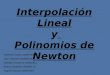 Interpolación Lineal  y Polinomios de Newton