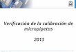 Verificación de la calibración de micropipetas  2013