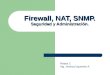 Firewall, NAT, SNMP. Seguridad y Administración