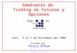 Seminario de  Trading de Futuros y Opciones Organizado por Cali,  4 al 7 de Diciembre del 2006