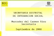 SECRETARIA DISTRITAL  DE INTEGRACION SOCIAL  Mercedes del Carmen Ríos Secretaria