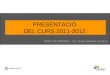 PRESENTACIÓ  DEL CURS 2011-2012