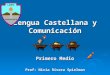 Lengua Castellana y Comunicación Primero Medio Prof :  Nivia  Rivera  Spielman