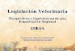 Legislación Veterinaria Perspectivas y Experiencias de una Organización Regional OIRSA