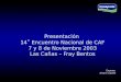 Presentación  14 ˚  Encuentro Nacional de CAF 7 y 8 de Noviembre 2003 Las Cañas – Fray Bentos