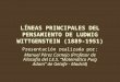 LÍNEAS PRINCIPALES DEL PENSAMIENTO DE LUDWIG WITTGENSTEIN (1889-1951)