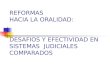 REFORMAS HACIA LA ORALIDAD: DESAFIOS Y EFECTIVIDAD EN SISTEMAS  JUDICIALES COMPARADOS