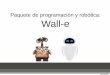 Paquete de programación y robótica:  Wall-e