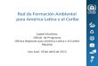 Red  de Formación Ambiental  para América Latina y el  Caribe Isabel Martínez Oficial  de Programa