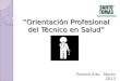“Orientación Profesional del Técnico en Salud”