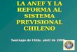 LA ANEF Y LA REFORMA AL SISTEMA PREVISIONAL CHILENO