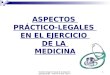 ASPECTOS  PRÁCTICO-LEGALES  EN EL EJERCICIO  DE LA  MEDICINA