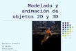 Modelado y animación de objetos 2D y 3D