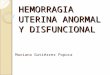 HEMORRAGIA UTERINA ANORMAL Y DISFUNCIONAL