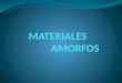 MATERIALES      AMORFOS
