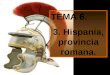 TEMA 6. 3. Hispania, provincia romana